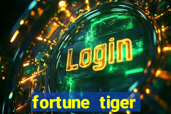 fortune tiger minimo 1 real